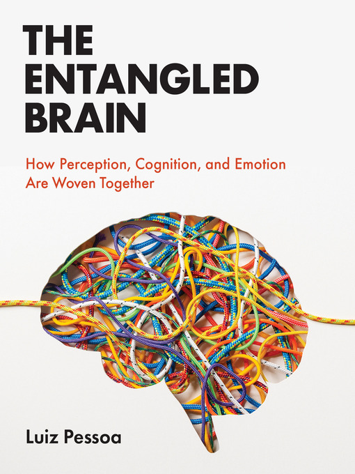 Title details for The Entangled Brain by Luiz Pessoa - Available